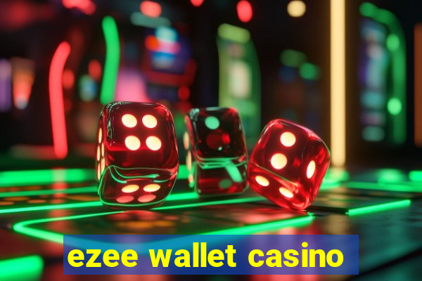 ezee wallet casino