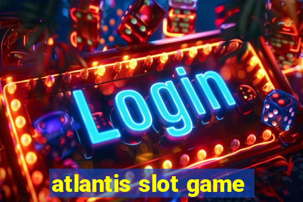 atlantis slot game