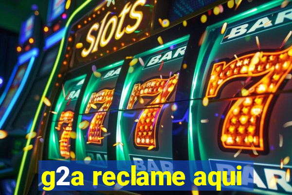 g2a reclame aqui