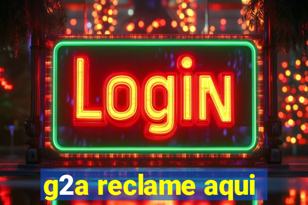 g2a reclame aqui