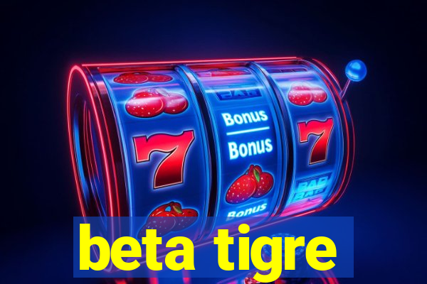 beta tigre