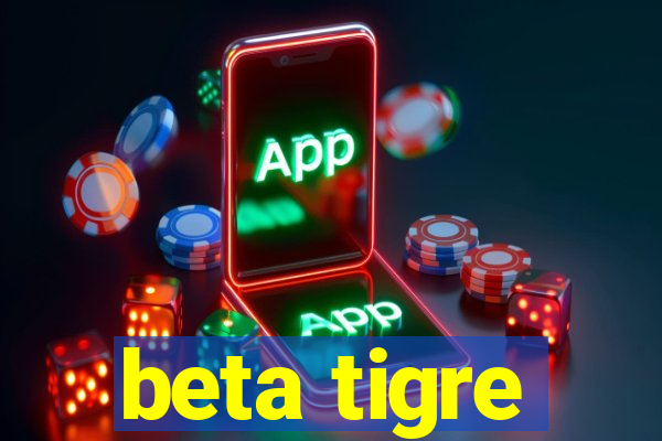 beta tigre