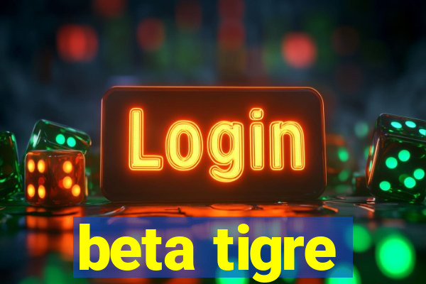 beta tigre