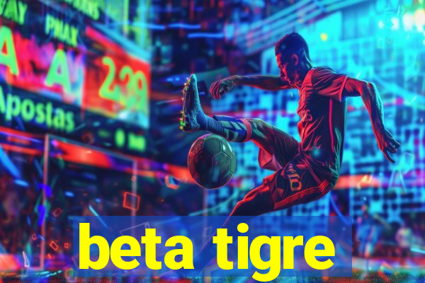 beta tigre