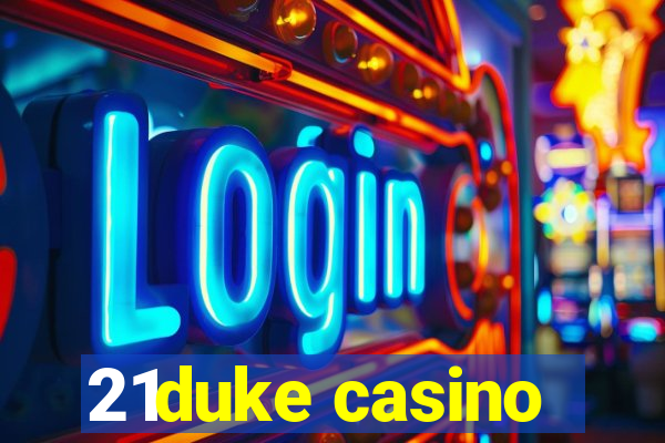 21duke casino