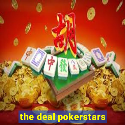 the deal pokerstars