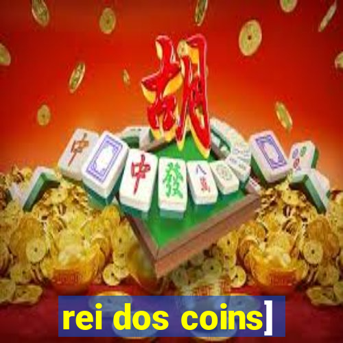 rei dos coins]