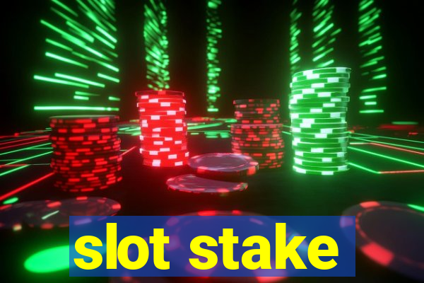 slot stake