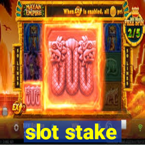 slot stake