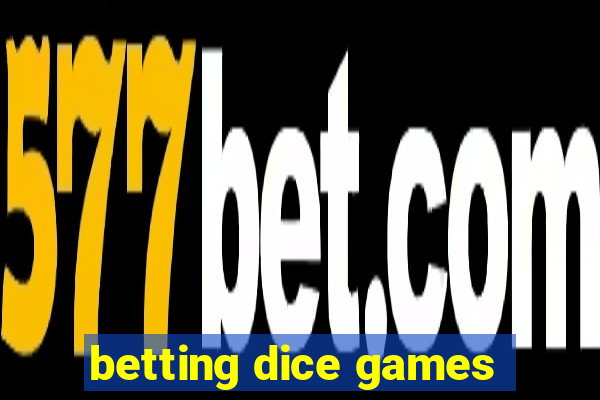 betting dice games