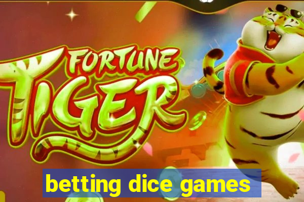 betting dice games