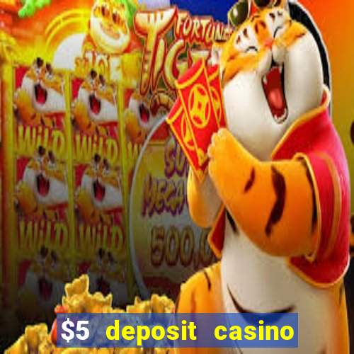 $5 deposit casino free spins