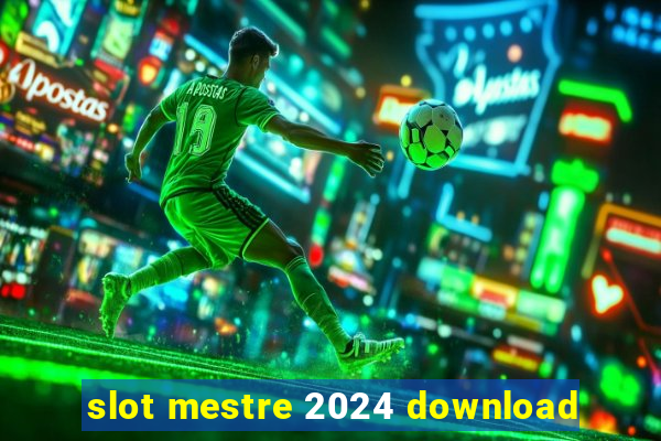 slot mestre 2024 download