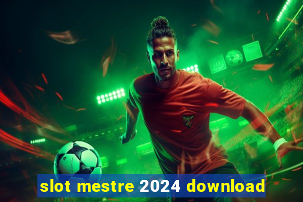 slot mestre 2024 download