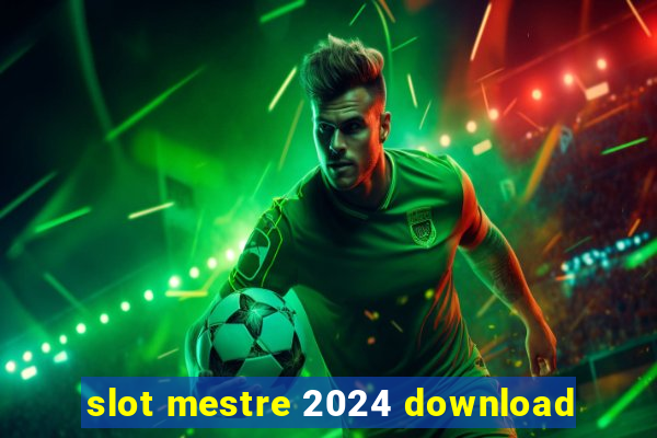 slot mestre 2024 download