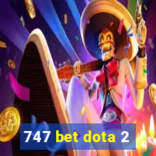 747 bet dota 2