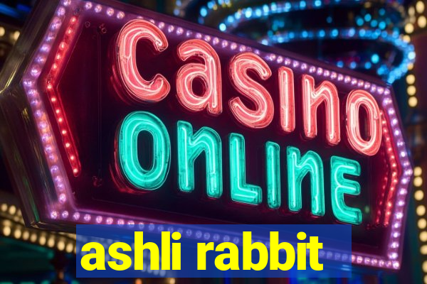 ashli rabbit