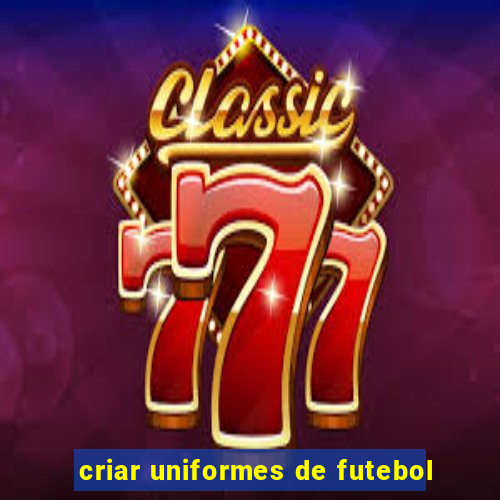 criar uniformes de futebol