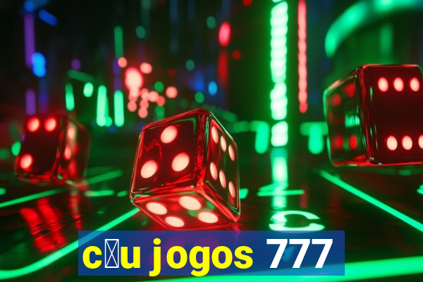 c茅u jogos 777