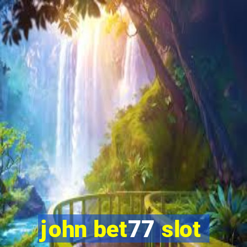 john bet77 slot