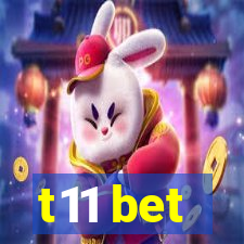 t11 bet