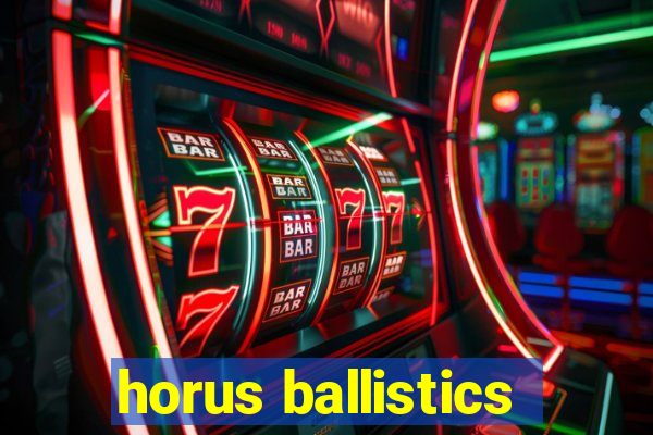 horus ballistics