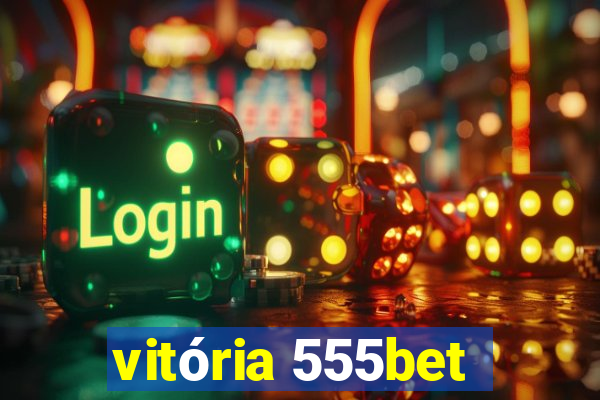 vitória 555bet