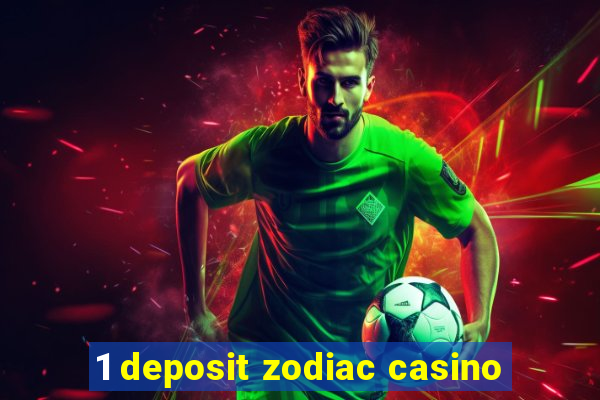 1 deposit zodiac casino