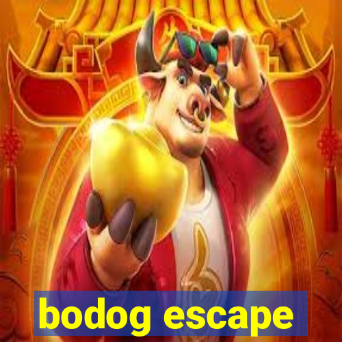 bodog escape