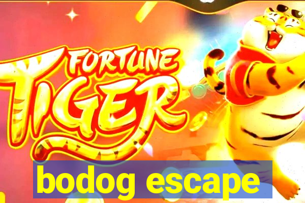 bodog escape