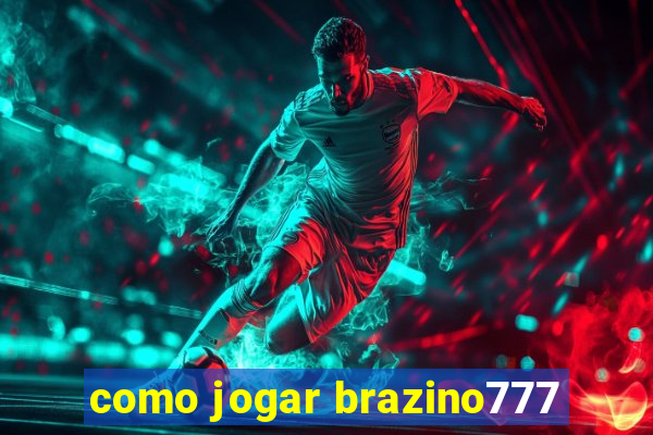 como jogar brazino777