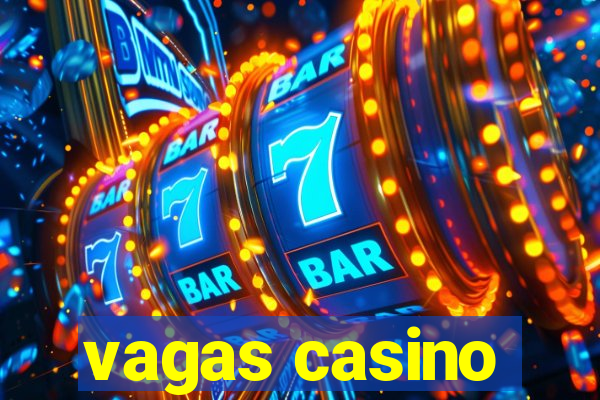 vagas casino