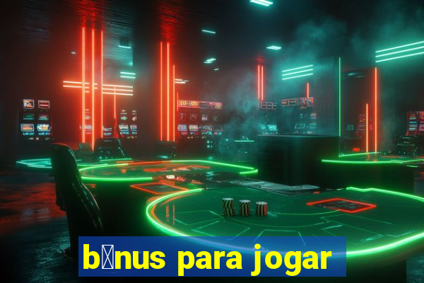 b么nus para jogar