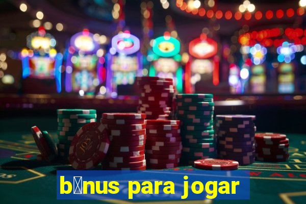 b么nus para jogar