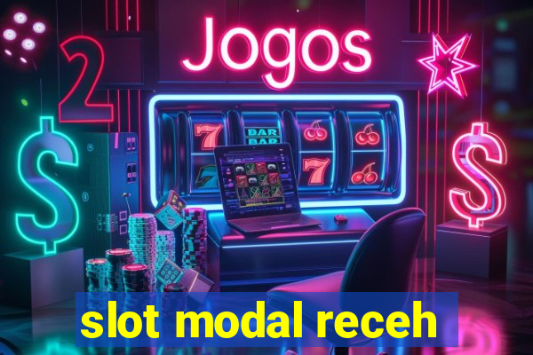 slot modal receh