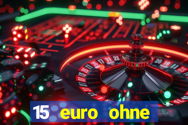 15 euro ohne einzahlung casino