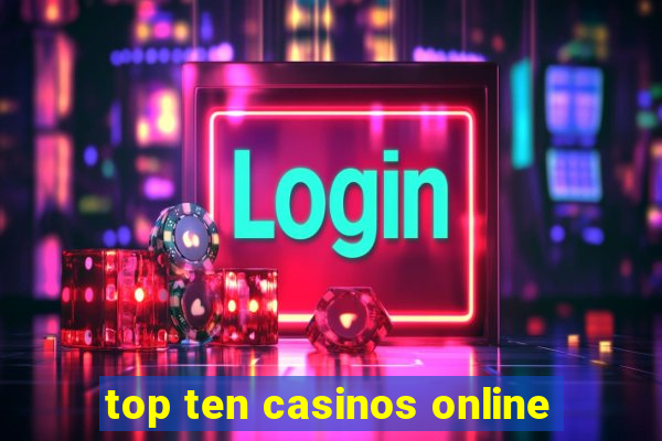 top ten casinos online