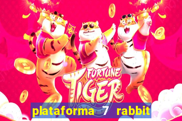 plataforma 7 rabbit paga mesmo