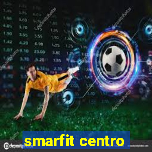 smarfit centro