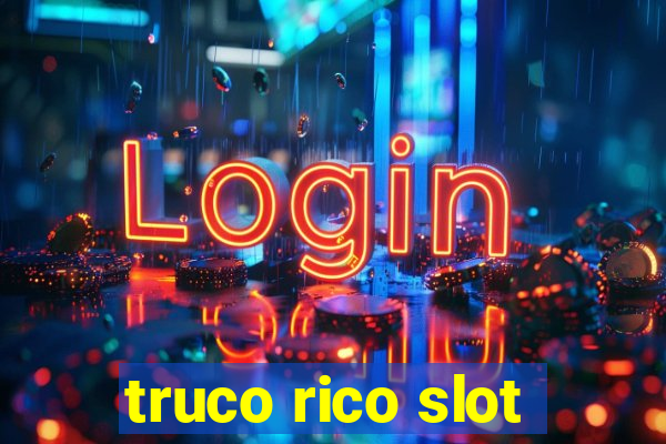 truco rico slot