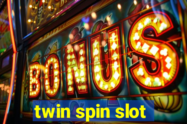 twin spin slot