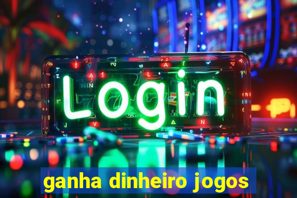 ganha dinheiro jogos