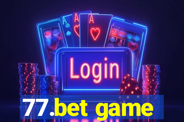 77.bet game