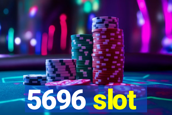 5696 slot