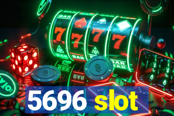 5696 slot