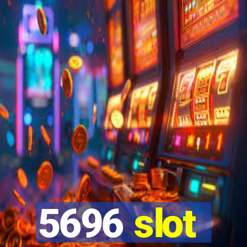 5696 slot