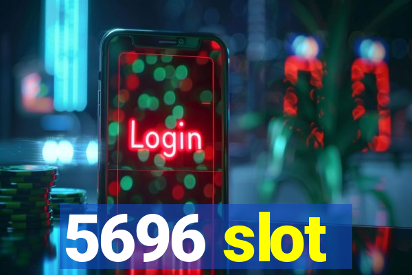 5696 slot