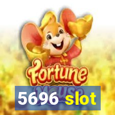 5696 slot