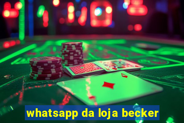 whatsapp da loja becker