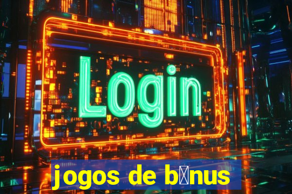 jogos de b么nus